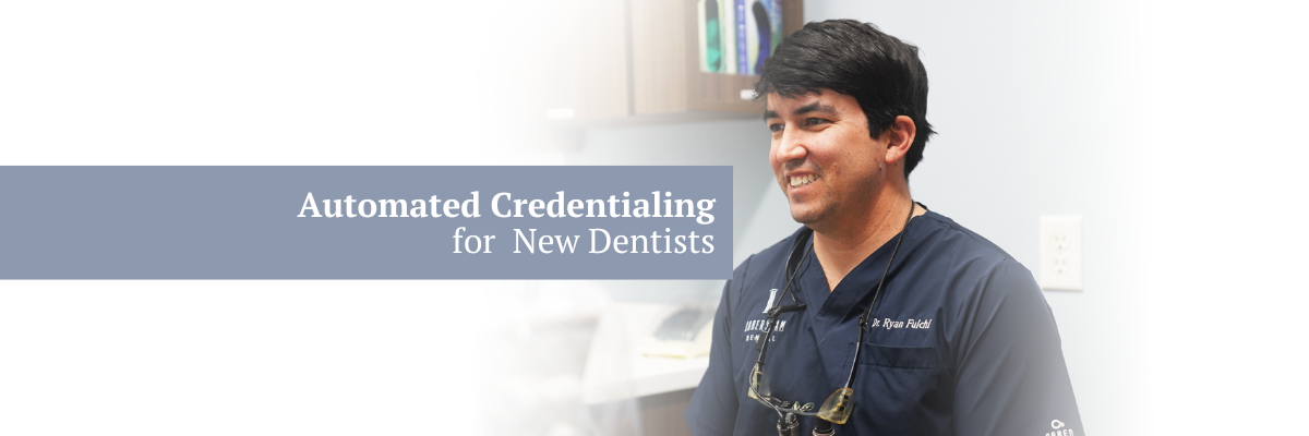 Set yourself up for success: Why new dentists should automate their credentialing