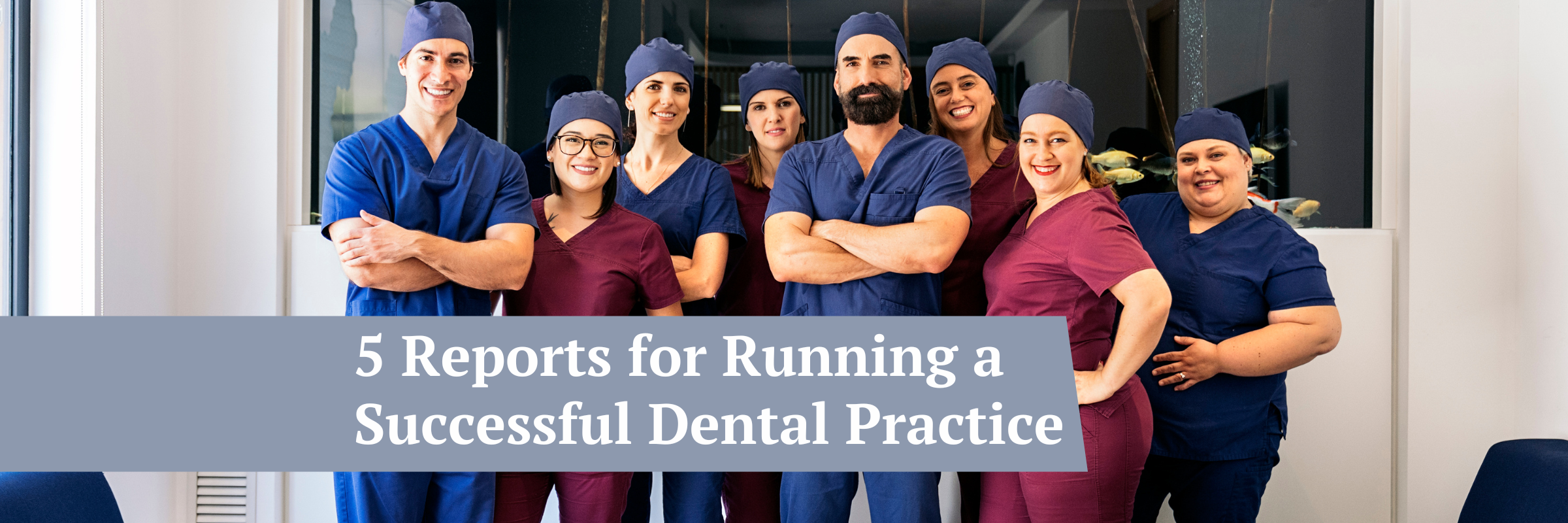 5 reports that are vital for running a successful dental practice