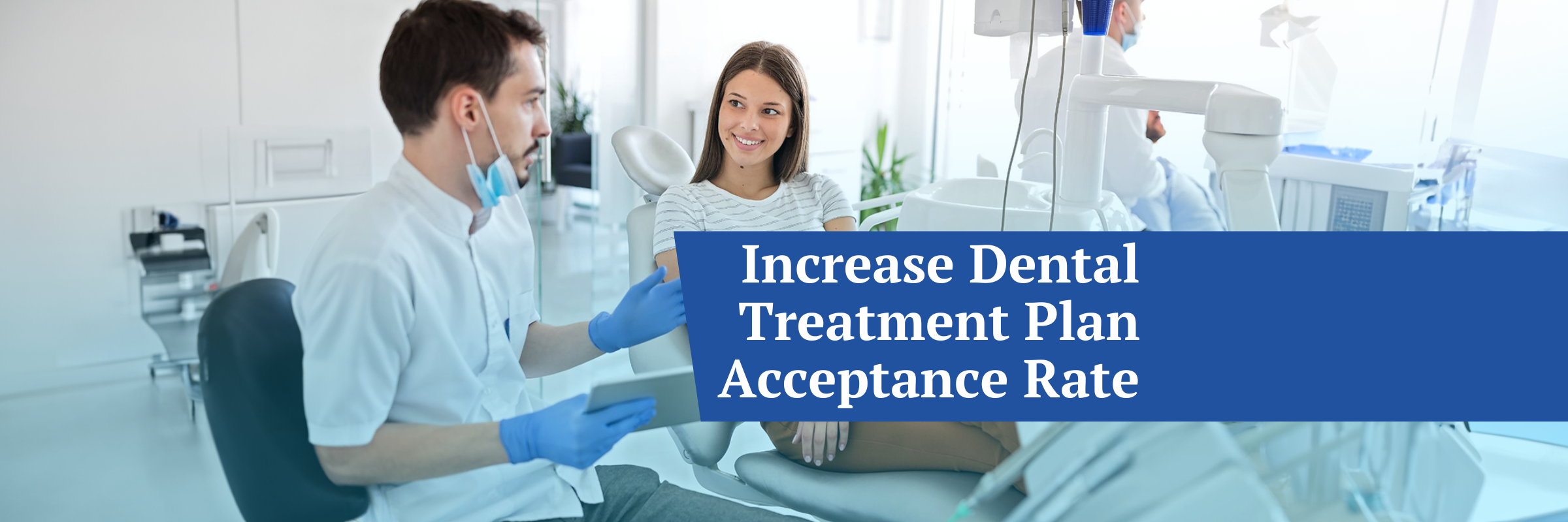 5 ways to increase your dental treatment plan acceptance rate